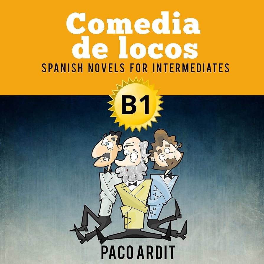 Comedia De Locos Crazy Comedy Spanish Novels For Intermediates
